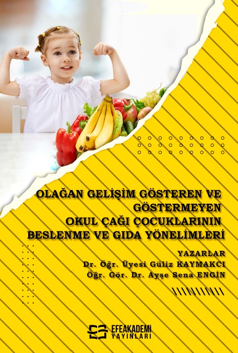 E-Kitap - Olağan Gelişim Gösteren ve Göstermeyen Okul Çağı Çocuklarının Beslenme ve Gıda Yönelimleri
