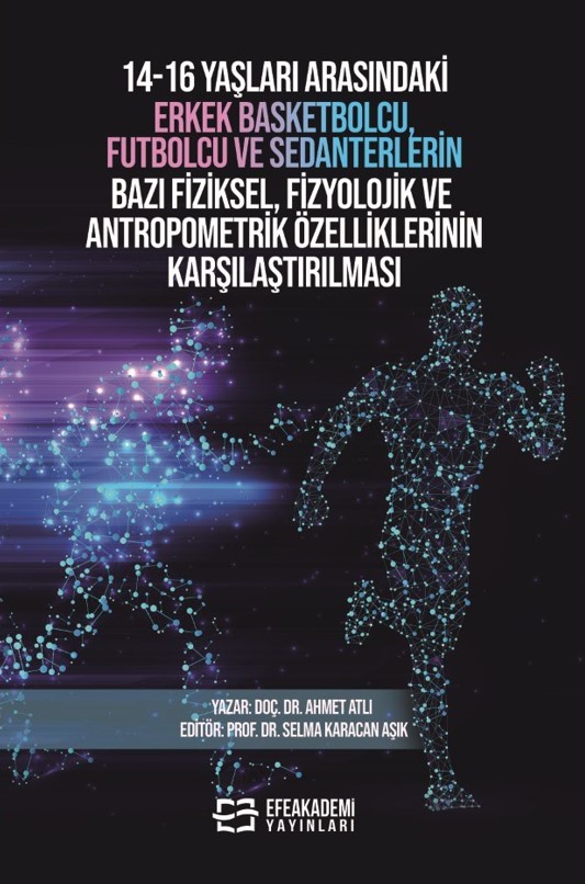 14-16 Yaşları Arasındaki Erkek Basketbolcu, Futbolcu ve Sedanterlerin Bazı Fiziksel, Fizyolojik ve Antropometrik Özelliklerinin Karşılaştırılması 14-16 Yaşları Arasındaki Erkek Basketbolcu, Futbolcu ve Sedanterlerin Bazı Fiziksel, Fizyolojik ve Antropometrik Özelliklerinin Karşılaştırılması