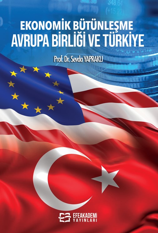 Ekonomik Bütünleşme Avrupa Birliği ve Türkiye Ekonomik Bütünleşme Avrupa Birliği ve Türkiye