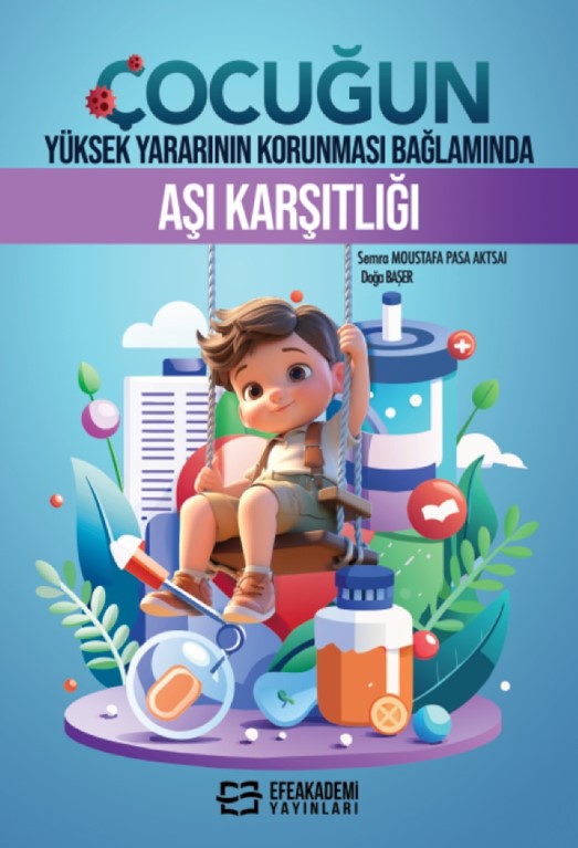 Çocuğun Yüksek Yararının Korunması Bağlamında Aşı Karşıtlığı Çocuğun Yüksek Yararının Korunması Bağlamında Aşı Karşıtlığı