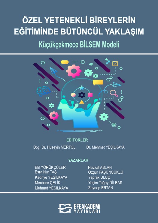 ÖZEL YETENEKLİ BİREYLERİN EĞİTİMİNDE BÜTÜNCÜL YAKLAŞIM: KÜÇÜKÇEKMECE BİLSEM MODELİ ÖZEL YETENEKLİ BİREYLERİN EĞİTİMİNDE BÜTÜNCÜL YAKLAŞIM: KÜÇÜKÇEKMECE BİLSEM MODELİ