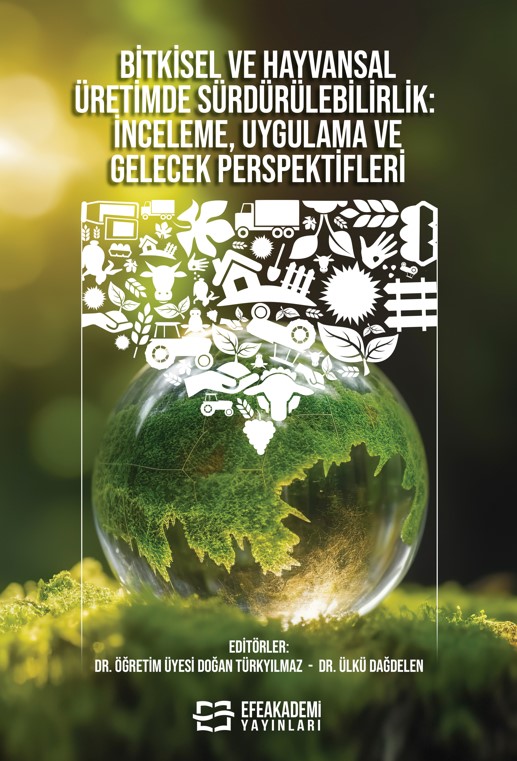 Bitkisel ve Hayvansal Üretimde Sürdürülebilirlik İnceleme, Uygulama ve Gelecek Perspektifleri Bitkisel ve Hayvansal Üretimde Sürdürülebilirlik İnceleme, Uygulama ve Gelecek Perspektifleri