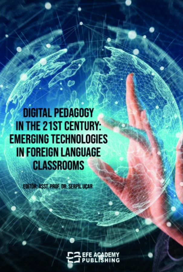 Digital Pedagogy In the 21st Century: Emerging Technologies in Foreign Language Classrooms Digital Pedagogy In the 21st Century: Emerging Technologies in Foreign Language Classrooms