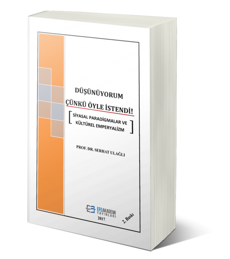 Düşünüyorum Çünkü Öyle İstendi Siyasal Paradigmalar Ve Kültürel Emperyalizm Düşünüyorum Çünkü Öyle İstendi Siyasal Paradigmalar Ve Kültürel Emperyalizm
