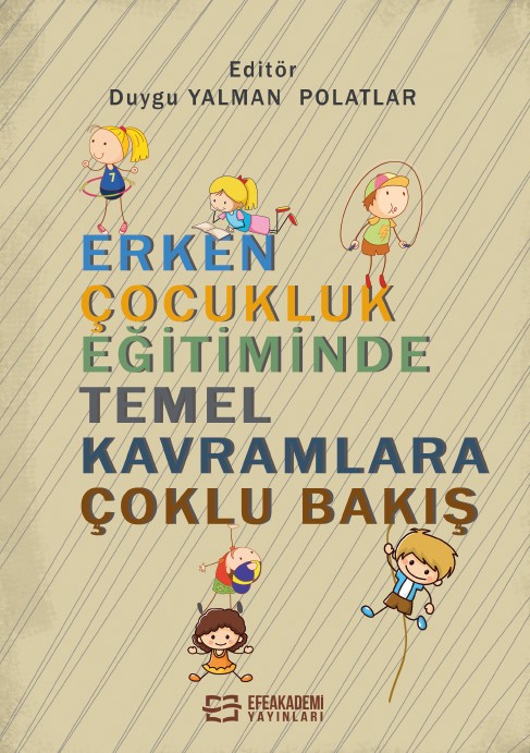 Erken Çocukluk Eğitiminde Temel Kavramlara Çoklu Bakış Erken Çocukluk Eğitiminde Temel Kavramlara Çoklu Bakış