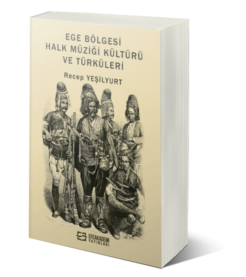 Ege Bölgesi Halk Müziği Kültürü ve Türküleri Ege Bölgesi Halk Müziği Kültürü ve Türküleri