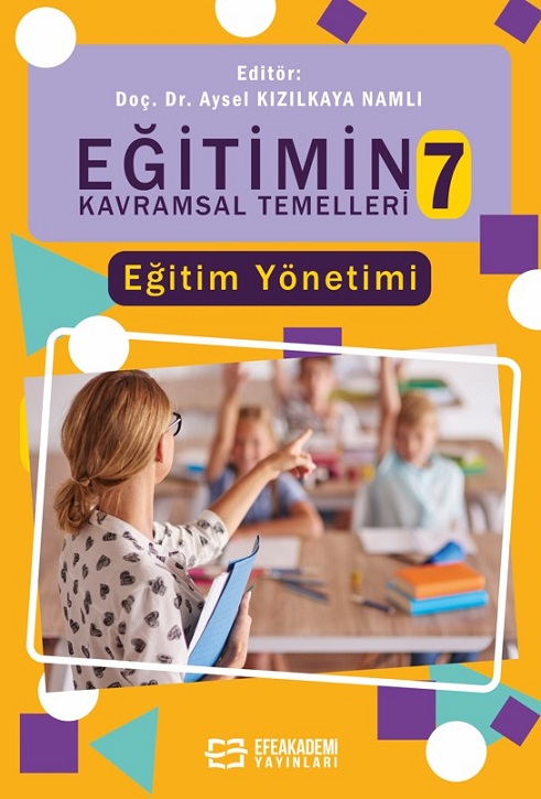 EĞİTİMİN KAVRAMSAL TEMELLERİ-7: Eğitim Yönetimi (Ciltli) EĞİTİMİN KAVRAMSAL TEMELLERİ-7: Eğitim Yönetimi (Ciltli)