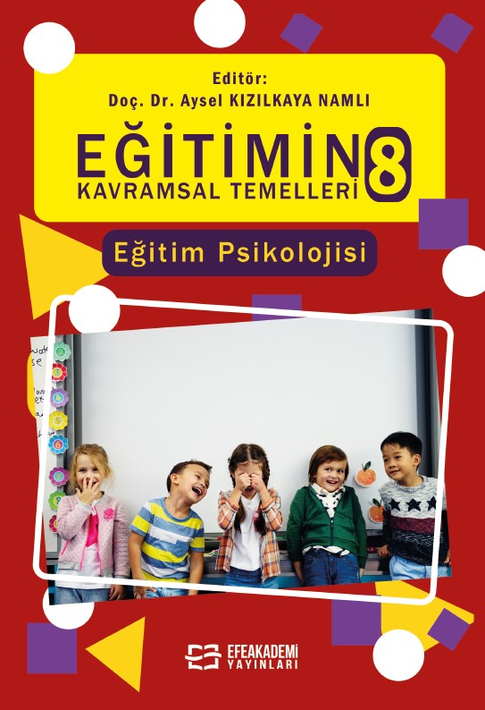 EĞİTİMİN KAVRAMSAL TEMELLERİ-8: Eğitim Psikolojisi EĞİTİMİN KAVRAMSAL TEMELLERİ-8: Eğitim Psikolojisi