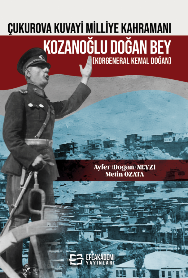 ÇUKUROVA KUVAYİ MİLLİYE KAHRAMANI KOZANOĞLU DOĞAN BEY (KORGENERAL KEMAL DOĞAN)