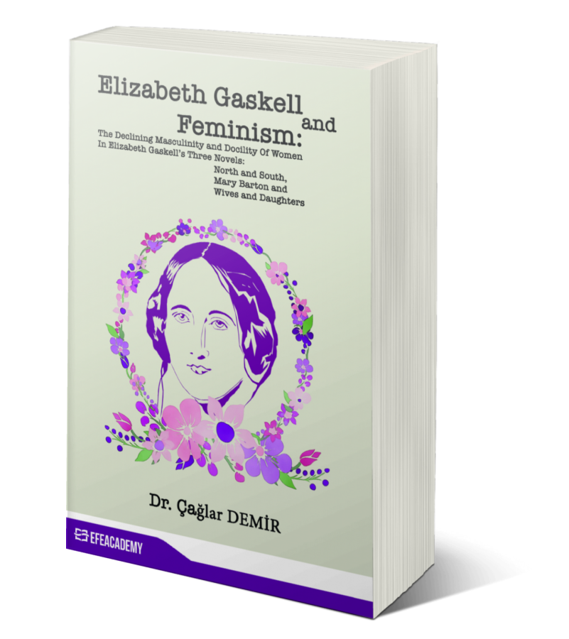 Elizabeth Gaskell And Feminism: The Declining Masculinity And Docility Of Women In Elizabeth Gaskell’s Three Novels: North And South, Mary Barton And Wives And Daughters Elizabeth Gaskell And Feminism: The Declining Masculinity And Docility Of Women In Elizabeth Gaskell’s Three Novels: North And South, Mary Barton And Wives And Daughters
