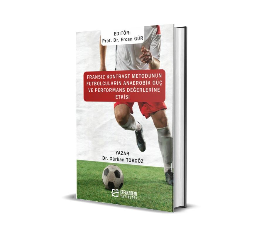Fransız Kontrast Metodunun Futbolcuların Anaerobik Güç ve Performans Değerlerine Etkisi (Ciltli)