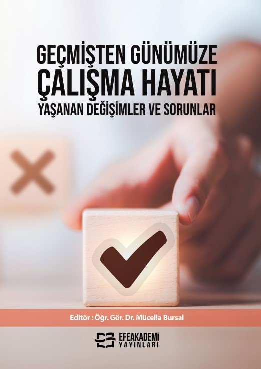 Geçmişten Günümüze Çalışma Hayatı, Yaşanan Değişimler ve Sorunlar Geçmişten Günümüze Çalışma Hayatı, Yaşanan Değişimler ve Sorunlar