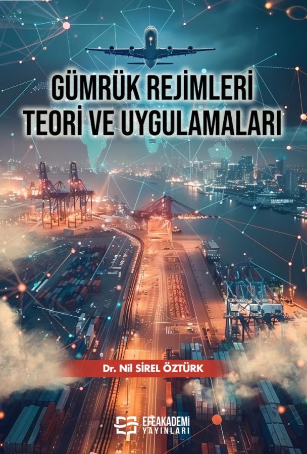 GÜMRÜK REJİMLERİ TEORİ ve UYGULAMALARI GÜMRÜK REJİMLERİ TEORİ ve UYGULAMALARI
