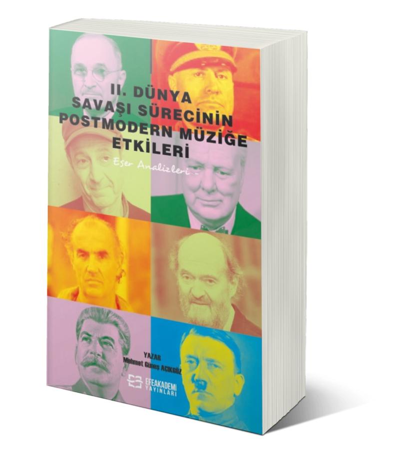 II. Dünya Savaşı Sürecinin Postmodern Müziğe Etkileri -Eser Analizleri- II. Dünya Savaşı Sürecinin Postmodern Müziğe Etkileri -Eser Analizleri-