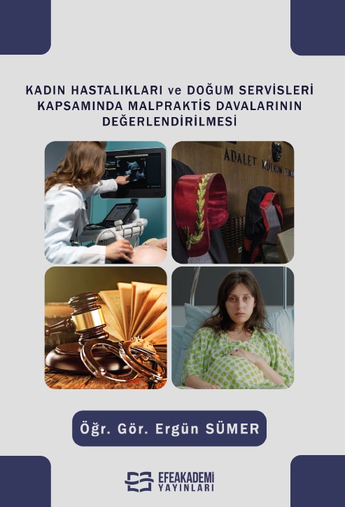 Kadın Hastalıkları ve Doğum Servisleri Kapsamında Malpraktis Davalarının Değerlendirilmesi Kadın Hastalıkları ve Doğum Servisleri Kapsamında Malpraktis Davalarının Değerlendirilmesi