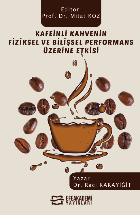 Kafeinli Kahvenin Fiziksel ve Bilişsel Performans Üzerine Etkisi Kafeinli Kahvenin Fiziksel ve Bilişsel Performans Üzerine Etkisi