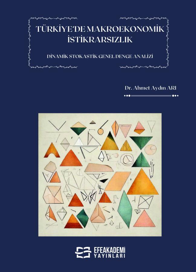 Türkiye’de Makroekonomik İstikrarsızlık Dinamik Stokastik Genel Denge Analizi Türkiye’de Makroekonomik İstikrarsızlık Dinamik Stokastik Genel Denge Analizi