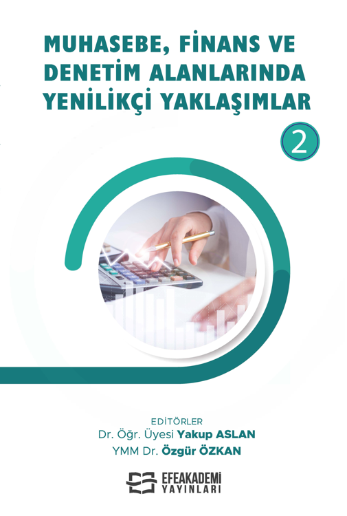 Muhasebe, Finans ve Denetim Alanlarında Yenilikçi Yaklaşımlar - 2 (Ciltli) Muhasebe, Finans ve Denetim Alanlarında Yenilikçi Yaklaşımlar - 2 (Ciltli)