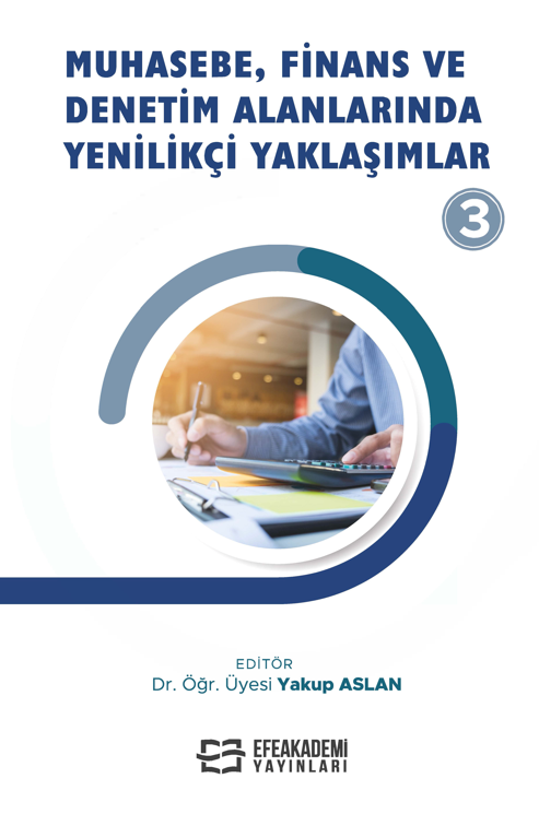 Muhasebe, Finans ve Denetim Alanlarında Yenilikçi Yaklaşımlar - 3 (Ciltli) Muhasebe, Finans ve Denetim Alanlarında Yenilikçi Yaklaşımlar - 3 (Ciltli)