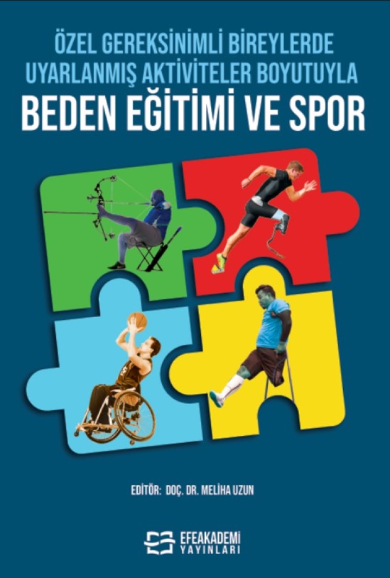 Özel Gereksinimli Bireylerde Uyarlanmış Aktiviteler Boyutuyla Beden Eğitimi ve Spor Özel Gereksinimli Bireylerde Uyarlanmış Aktiviteler Boyutuyla Beden Eğitimi ve Spor