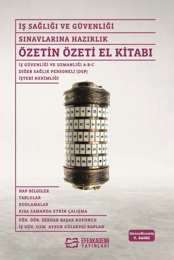 İş Sağlığı ve Güvenliği Sınavlarına Hazırlık Özetin Özeti El Kitabı - 5. Baskı İş Sağlığı ve Güvenliği Sınavlarına Hazırlık Özetin Özeti El Kitabı - 5. Baskı