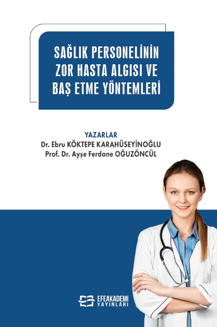 Sağlık Personelinin Zor Hasta Algısı ve Baş Etme Yöntemleri Sağlık Personelinin Zor Hasta Algısı ve Baş Etme Yöntemleri