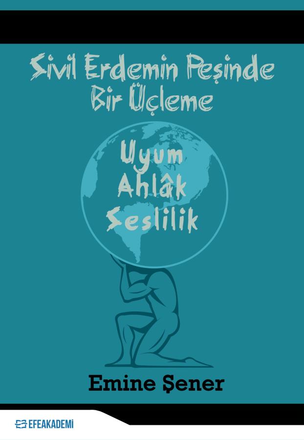 Sivil Erdemin Peşinde Bir Üçleme - Uyum - Ahlak - Seslilik Sivil Erdemin Peşinde Bir Üçleme - Uyum - Ahlak - Seslilik