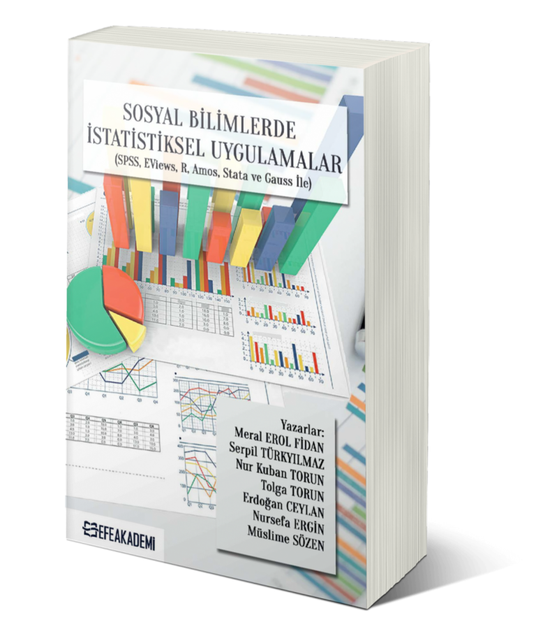 Sosyal Bilimlerde İstatistiksel Uygulamalar (SPSS, EVİEWS, R, Amos, Stata ve Gauss İle) Sosyal Bilimlerde İstatistiksel Uygulamalar (SPSS, EVİEWS, R, Amos, Stata ve Gauss İle)