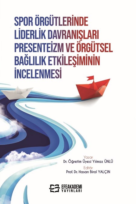 Spor Örgütlerinde Liderlik Davranışları Presenteizm ve Örgütsel Bağlılık Etkileşiminin İncelenmesi Spor Örgütlerinde Liderlik Davranışları Presenteizm ve Örgütsel Bağlılık Etkileşiminin İncelenmesi