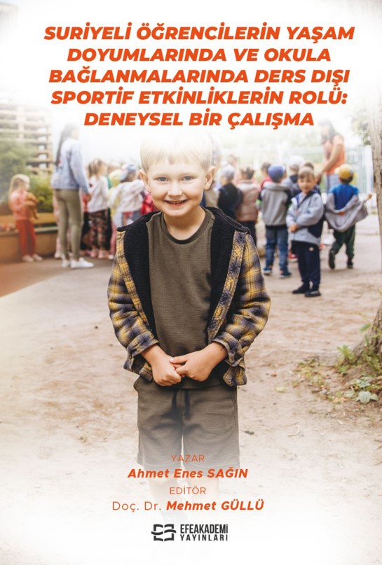 Suriyeli Öğrencilerin Yaşam Doyumlarında ve Okula Bağlanmalarında Ders Dışı Sportif Etkinliklerin Rolü: Deneysel Bir Çalışma