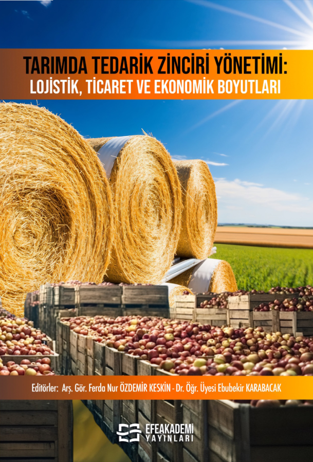 Tarımda Tedarik Zinciri Yönetimi: Lojistik, Ticaret ve Ekonomik Boyutları Tarımda Tedarik Zinciri Yönetimi: Lojistik, Ticaret ve Ekonomik Boyutları