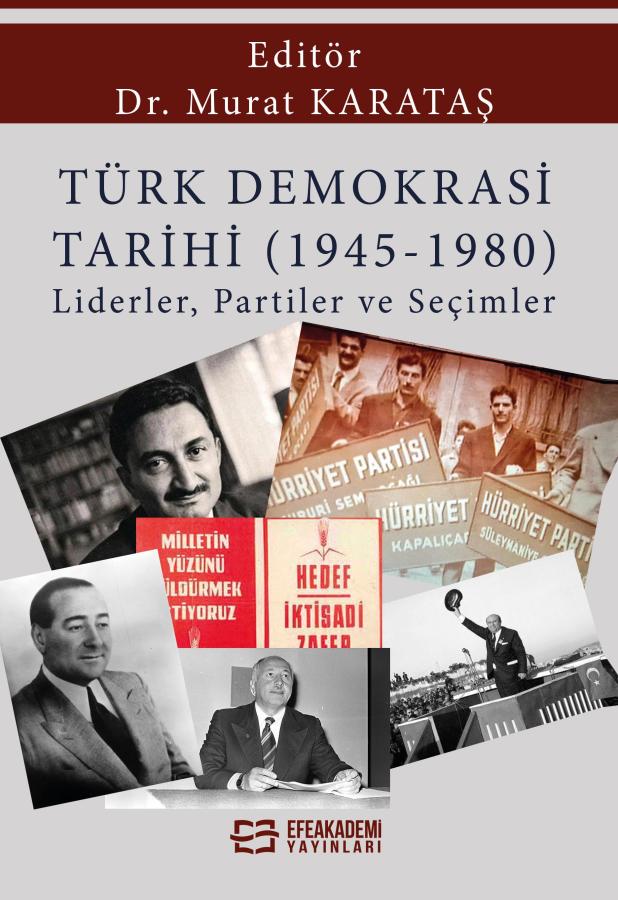 Türk Demokrasi Tarihi (1945-1980) Liderler, Partiler ve Seçimler Türk Demokrasi Tarihi (1945-1980) Liderler, Partiler ve Seçimler
