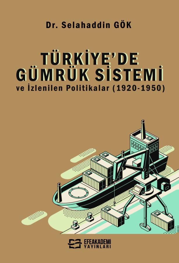 Türkiye’de Gümrük Sistemi ve İzlenilen Politikalar (1920-1950)