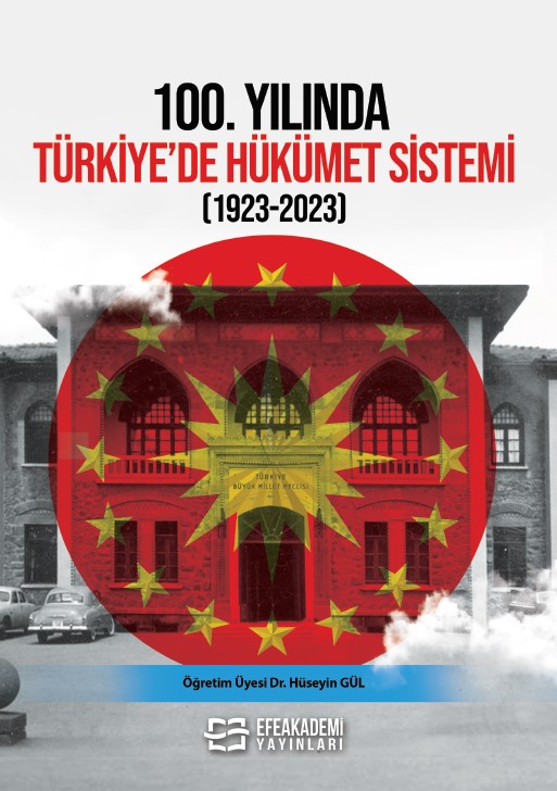 100.YILINDA TÜRKİYE’DE HÜKÜMET SİSTEMİ (1923-2023) 100.YILINDA TÜRKİYE’DE HÜKÜMET SİSTEMİ (1923-2023)