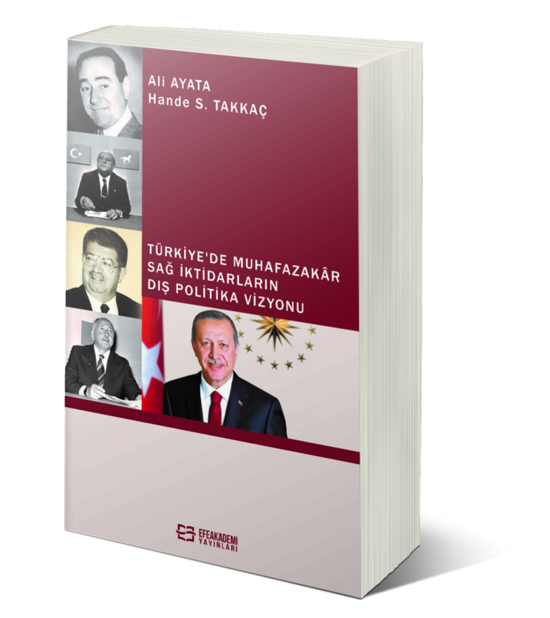 Türkiye’de Muhafazakâr Sağ İktidarların Dış Politika Vizyonu Türkiye’de Muhafazakâr Sağ İktidarların Dış Politika Vizyonu