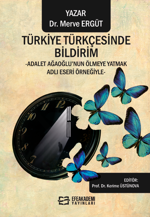 Türkiye Türkçesinde Bildirim -Adalet Ağaoğlu’nun Ölmeye Yatmak Adlı Eseri Örneğiyle-