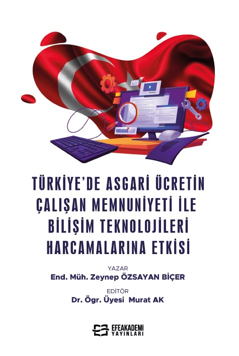 Türkiye’de Asgari Ücretin Çalışan Memnuniyeti ile Bilişim Teknolojileri Harcamalarına Etkisi