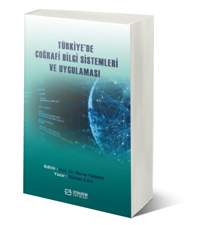 Türkiye'de Coğrafi Bilgi Sistemleri ve Uygulaması Türkiye'de Coğrafi Bilgi Sistemleri ve Uygulaması