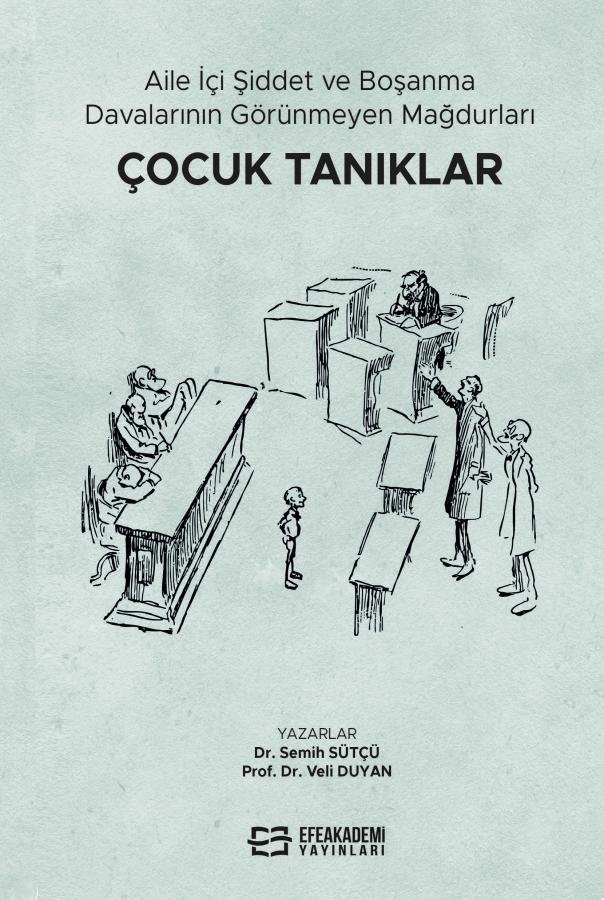 Aile İçi Şiddet ve Boşanma Davalarının Görünmeyen Mağdurları: Çocuk Tanıklar Aile İçi Şiddet ve Boşanma Davalarının Görünmeyen Mağdurları: Çocuk Tanıklar