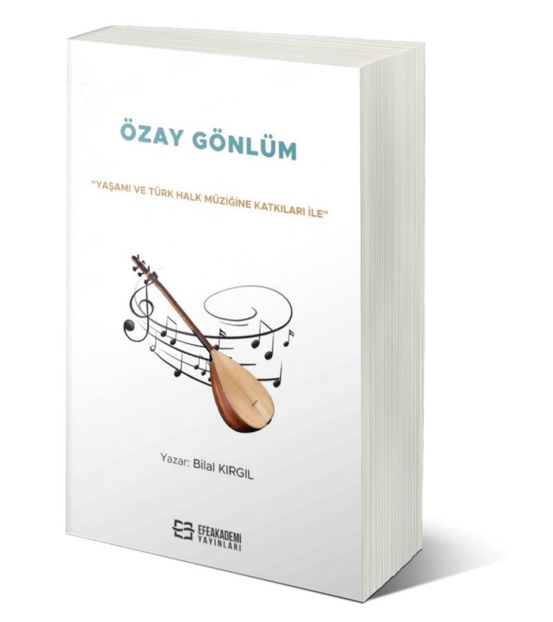“Yaşamı ve Türk Halk Müziğine Katkıları İle” Özay GÖNLÜM “Yaşamı ve Türk Halk Müziğine Katkıları İle” Özay GÖNLÜM