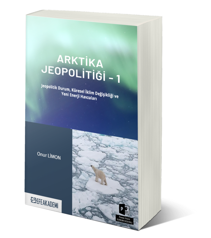 Arktika Jeopolitiği 1 (Jeopolitik Durum, Küresel İklim Değişikliği ve 