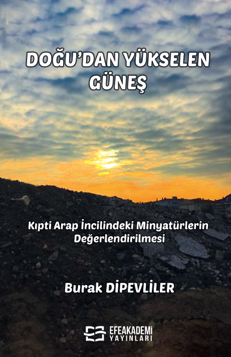 Doğu’dan Yükselen Güneş - Kıpti Arap İncilindeki Minyatürlerin Değerle