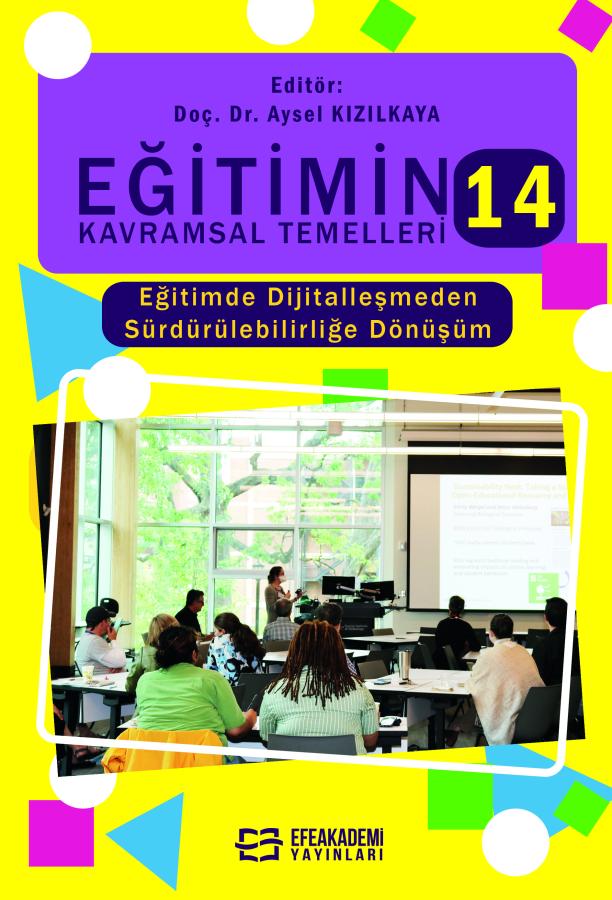 E-Kitap - EĞİTİMİN KAVRAMSAL TEMELLERİ-14: Eğitimde Dijitalleşmeden Sürdürülebilirliğe Dönüşüm