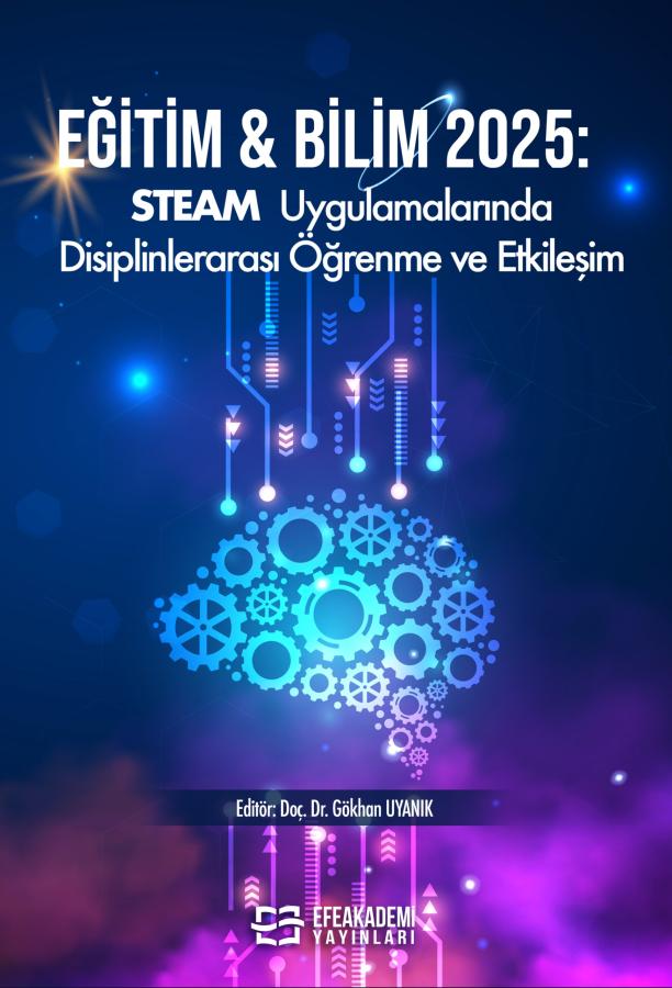 E-Kitap - EĞİTİM & BİLİM 2025: STEAM Uygulamalarında Disiplinlerarası Öğrenme ve Etkileşim