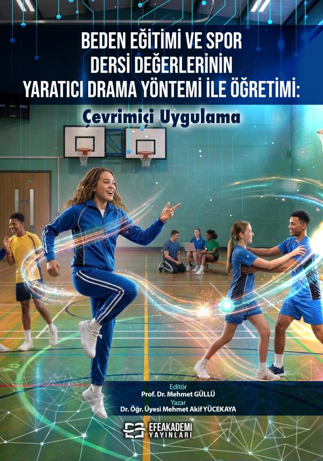 E-Kitap - Beden Eğitimi ve Spor Dersi Değerlerinin Yaratıcı Drama Yöntemi ile Öğretimi: Çevrimiçi Uygulama