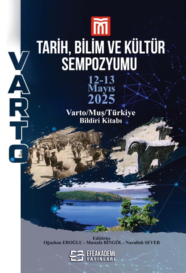 Varto Tarih, Bilim ve Kültür Sempozyumu 12-13 Mayıs 2025 Varto/Muş/Türkiye Bildiri Özetleri Kitabı