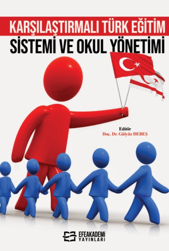 KARŞILAŞTIRMALI TÜRK EĞİTİM SİSTEMİ VE OKUL YÖNETİMİ