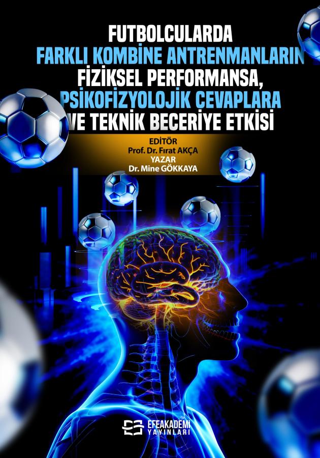 Futbolcularda Farklı Kombine Antrenmanların Fiziksel Performansa, Psikofizyolojik Cevaplara ve Teknik Beceriye Etkisi