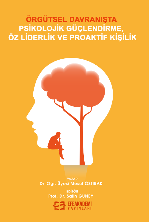 Örgütsel Davranışta Psikolojik Güçlendirme, Öz Liderlik ve Proaktif Kişilik (Ciltli)
