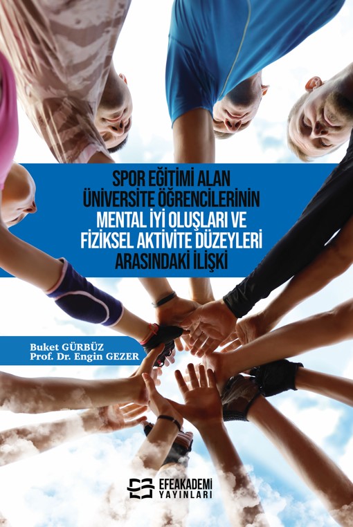 E-Kitap - Spor Eğitimi Alan Üniversite Öğrencilerinin Mental İyi Oluşları ve Fiziksel Aktivite Düzeyleri Arasındaki İlişki